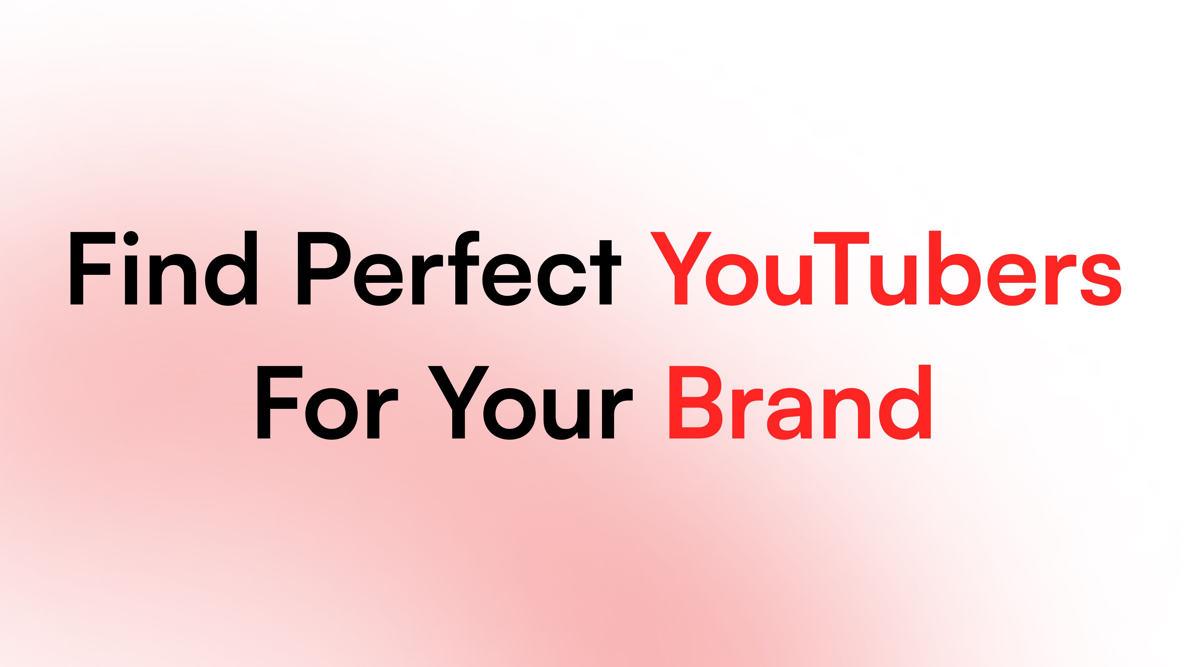 How Brands Can Find Perfect Fit YouTubers